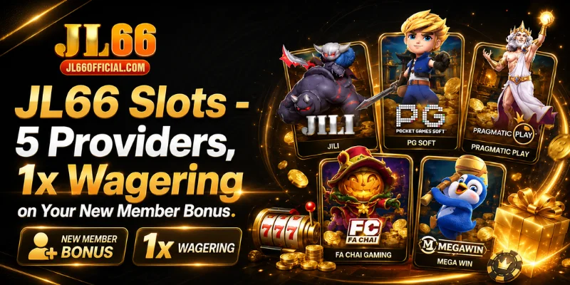 jl66 slots - 5 providers, 1x wagering on your new member bonus