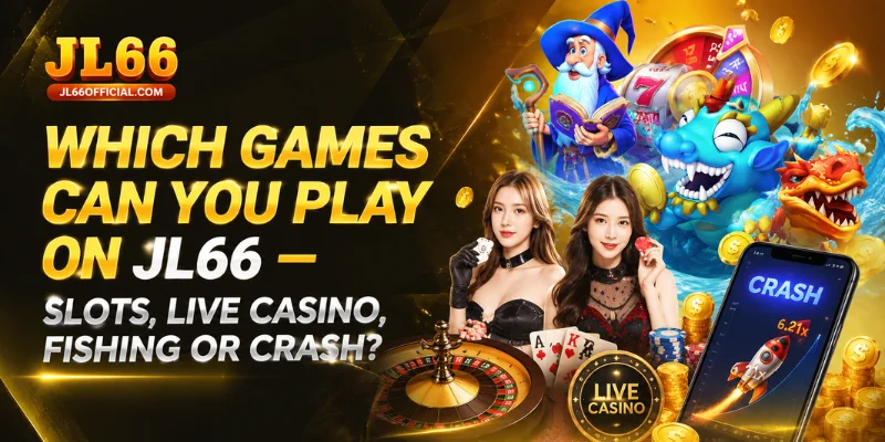 which games can you play on jl66 — slots, live casino, fishing or crash?